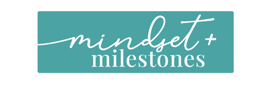 Mindset & Milestones